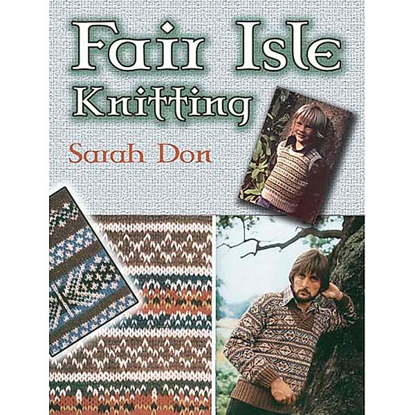 Fair Isle Knitting / Dover Knitting, Crochet, Tatting, Lace, Sarah Don