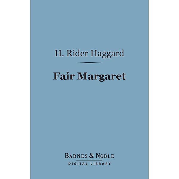 Fair Margaret (Barnes & Noble Digital Library) / Barnes & Noble, H. Rider Haggard