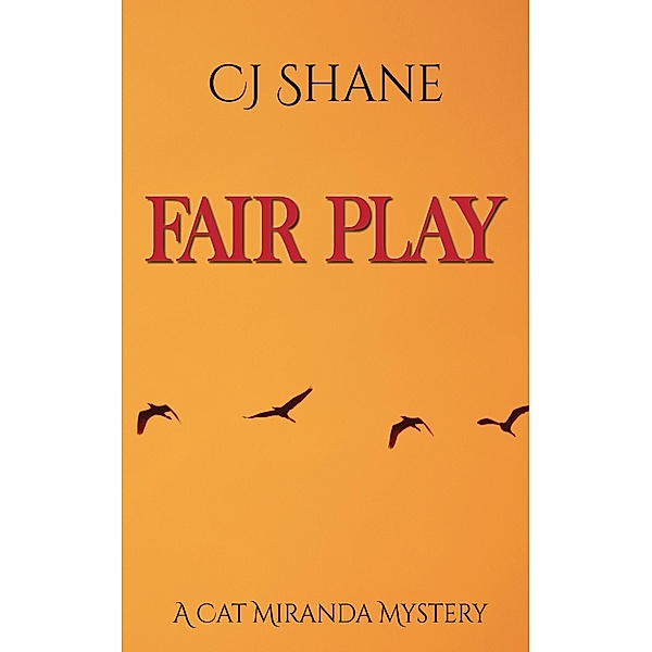Fair Play (A Cat Miranda Mystery, #2) / A Cat Miranda Mystery, C. J. Shane