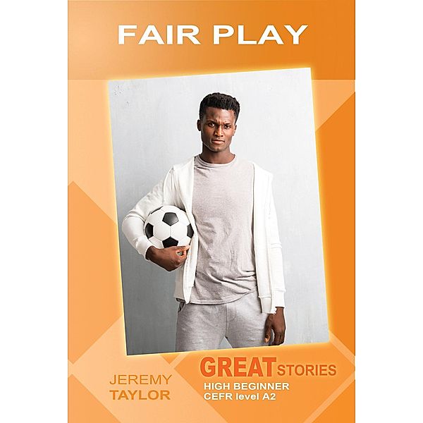 Fair Play (Great Stories: High Beginner) / Wayzgoose Graded Readers, Jeremy Taylor