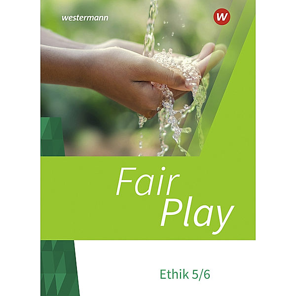 Fair Play - Lehrwerk für den Ethikunterricht - Neubearbeitung der Stammausgabe, Ulrike Hanraths, Steffen Harr, Aisha Hellberg, Simone Jakob, Helmut Wamsler, Andrea Welz, Volker Pfeifer