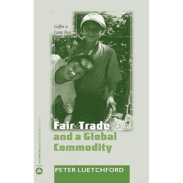 Fair Trade and a Global Commodity / Anthropology, Culture and Society, Peter Luetchford