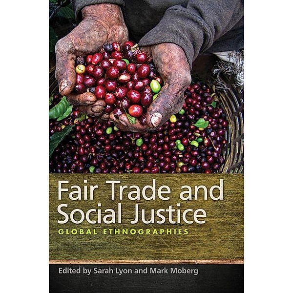 Fair Trade and Social Justice, Mark Moberg