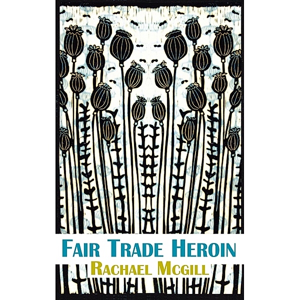 Fair Trade Heroin / Original Fiction in Paperback, Rachael McGill