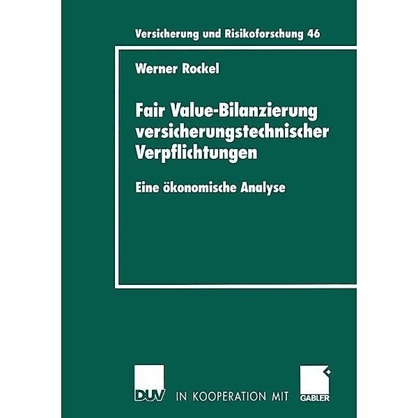 Fair Value-Bilanzierung versicherungstechnischer Verpflichtungen / Versicherung und Risikoforschung Bd.46, Werner Rockel