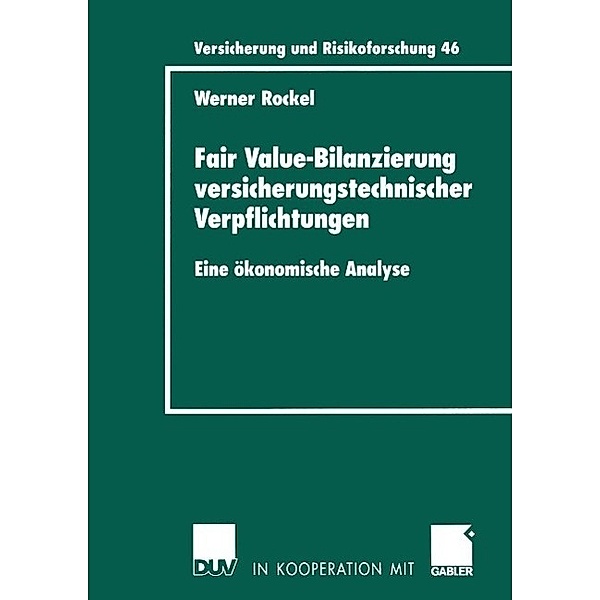Fair Value-Bilanzierung versicherungstechnischer Verpflichtungen / Versicherung und Risikoforschung Bd.46, Werner Rockel