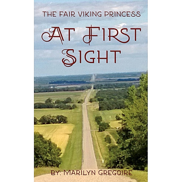Fair Viking Princess: At First Sight / Marilyn Gregoire, Marilyn Gregoire