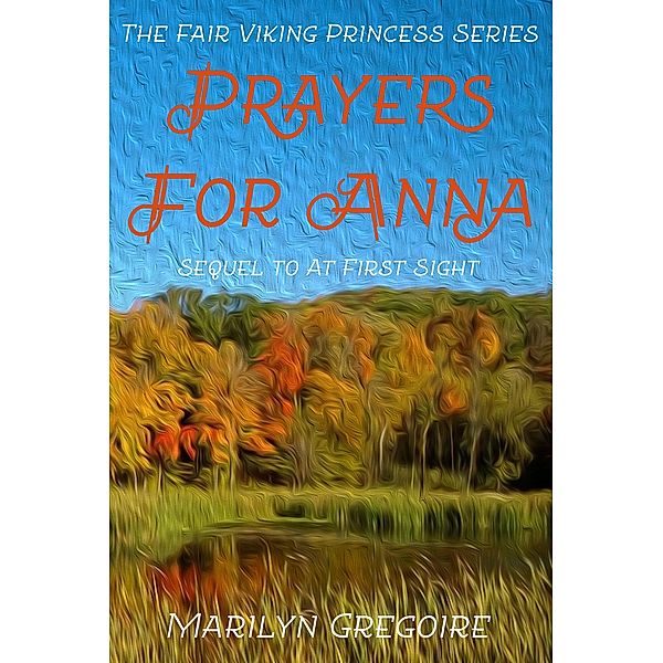 Fair Viking Princess: Prayers for Anna / Marilyn Gregoire, Marilyn Gregoire