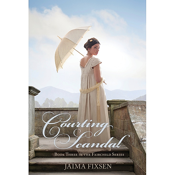 Fairchild Regency Romance: Courting Scandal, Jaima Fixsen