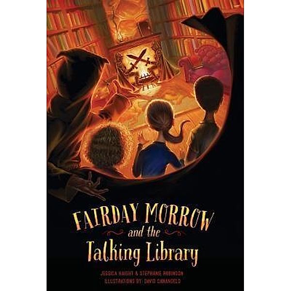 Fairday Morrow and the Talking Library / Fairday morrow Series Bd.2, Jessica Haight, Stephanie Robinson