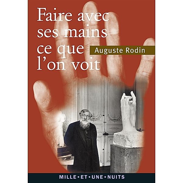 « Faire avec ses mains ce que l'on voit » / La Petite Collection, Auguste Rodin