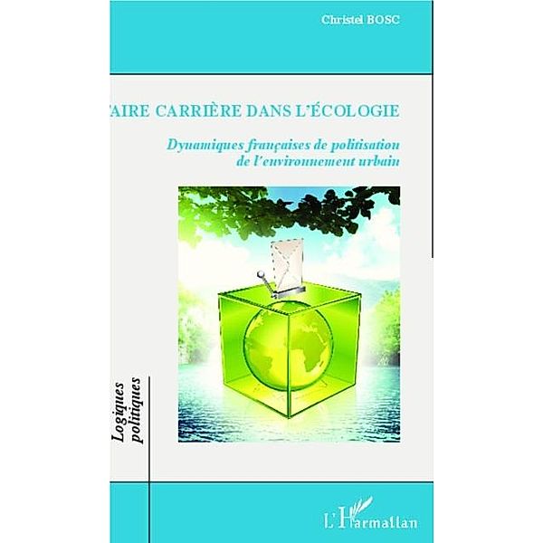 Faire carriere dans l'ecologie / Hors-collection, Christel Bosc