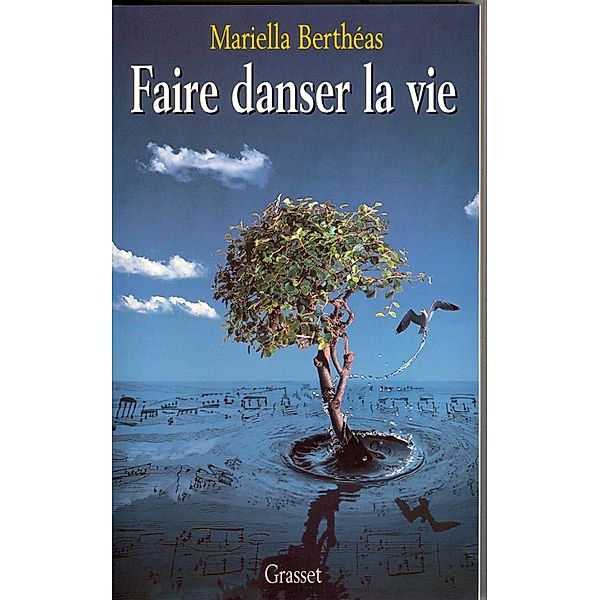 Faire danser la vie / Essai, Mariella Berthéas