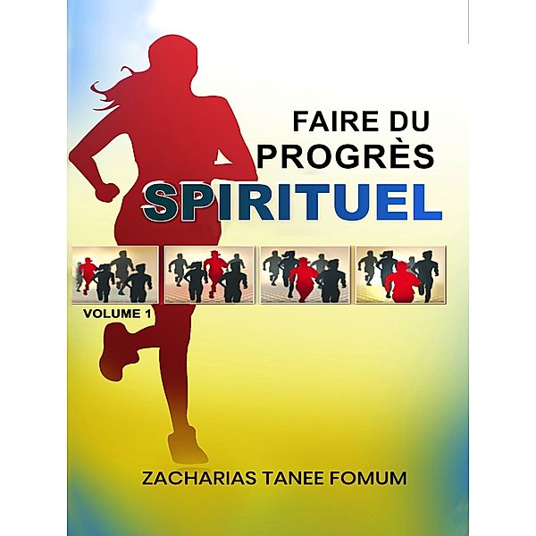 Faire Du Progres Spirituel (volume Un) / Faire du Progres Spirituel, Zacharias Tanee Fomum