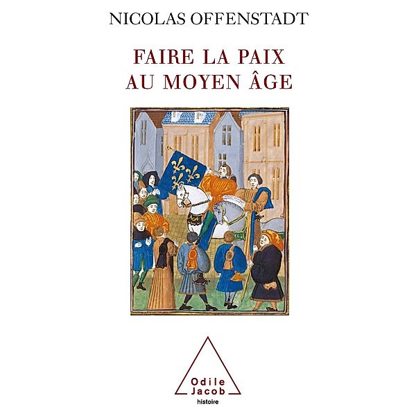 Faire la paix au Moyen Age, Offenstadt Nicolas Offenstadt
