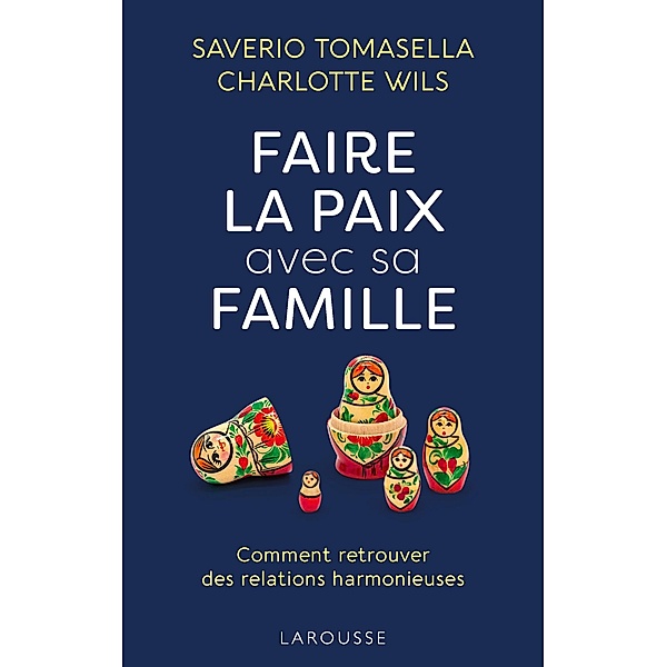 Faire la paix avec sa famille / Essais Larousse, Saverio Tomasella, Charlotte Wils