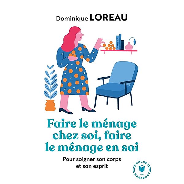Faire le ménage chez soi, faire le ménage en soi / Poche-Psychologie, Dominique Loreau