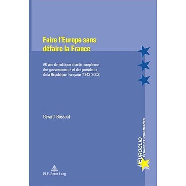 Faire l'Europe sans défaire la France, Gérard Bossuat
