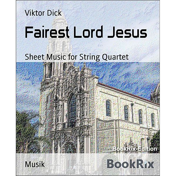 Fairest Lord Jesus, Viktor Dick