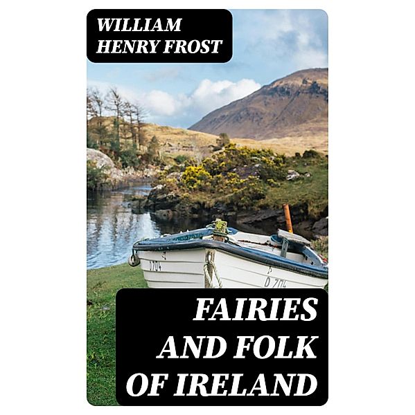 Fairies and Folk of Ireland, William Henry Frost