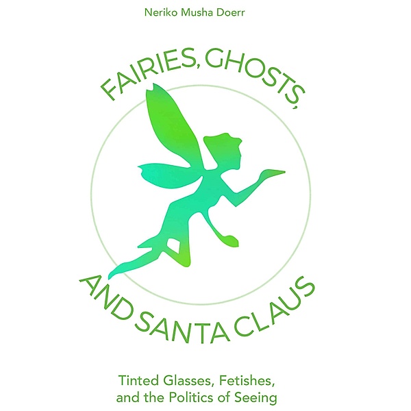 Fairies, Ghosts, and Santa Claus, Neriko Musha Doerr