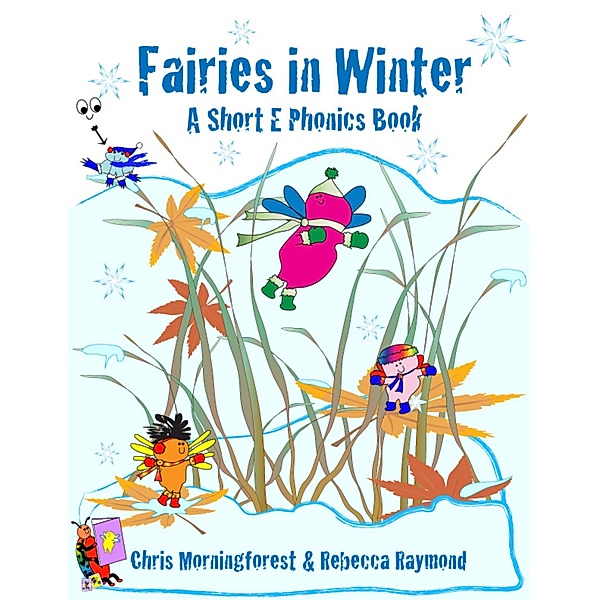Fairies in Winter - A Short E Phonics Book, Chris Morningforest, Rebecca Raymond