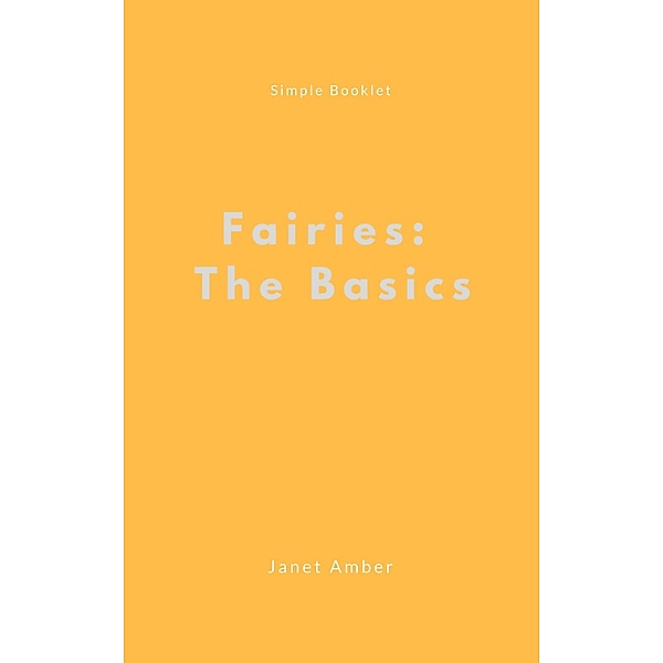 Fairies: The Basics, Janet Amber