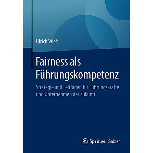 Fairness als Führungskompetenz, Ulrich Wiek