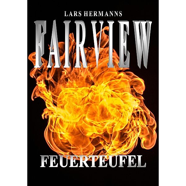 Fairview - Feuerteufel / FAIRVIEW Bd.3, Lars Hermanns