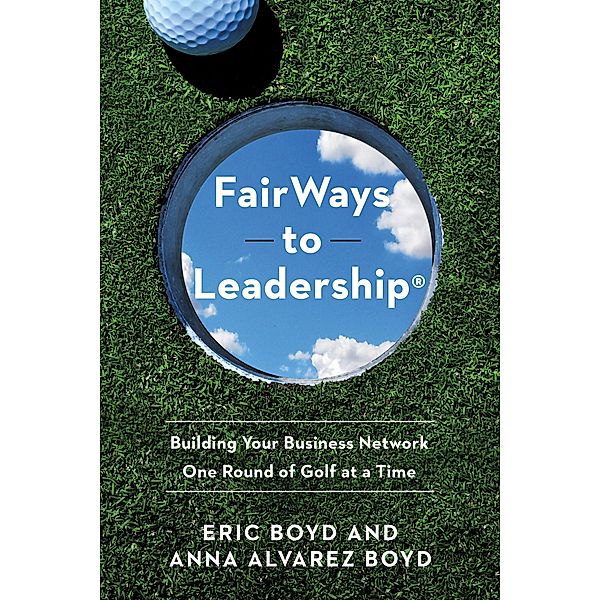 FairWays to Leadership®, Eric Boyd, Anna Alvarez Boyd