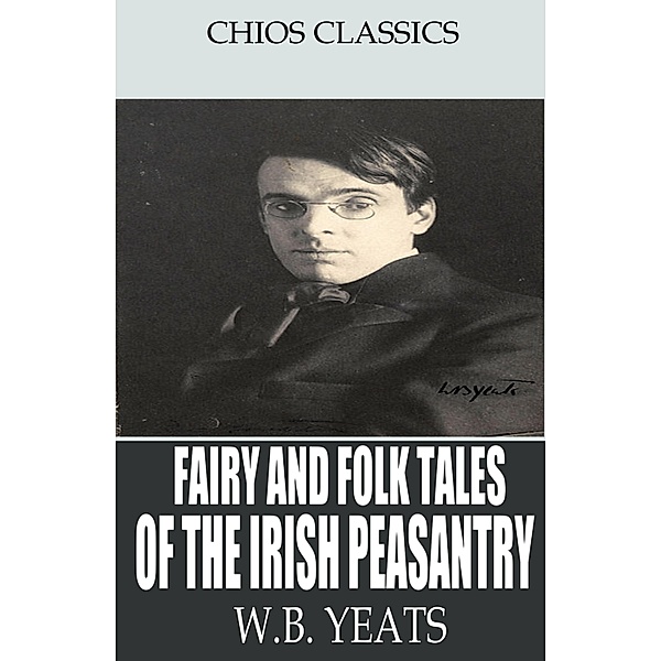 Fairy and Folk Tales of the Irish Peasantry, W. B. Yeats