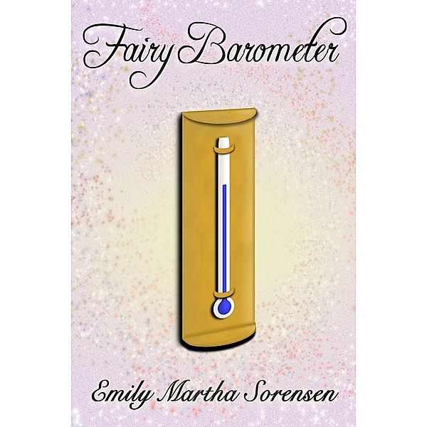 Fairy Barometer (Fairy Senses, #4), Emily Martha Sorensen