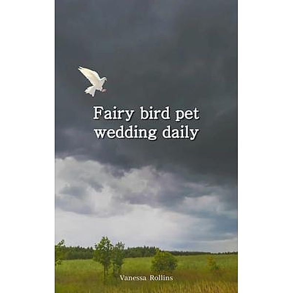 Fairy bird pet wedding daily, Vanessa Rollins