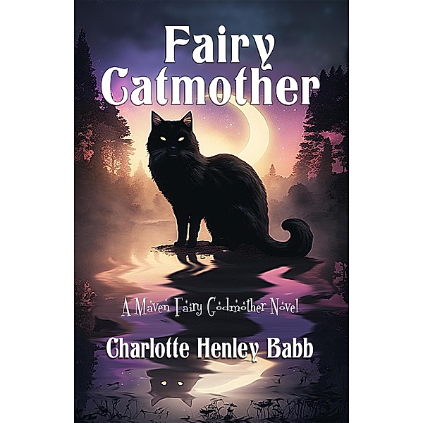 Fairy Catmother (Maven Fairy Godmother, #6) / Maven Fairy Godmother, Charlotte Henley Babb