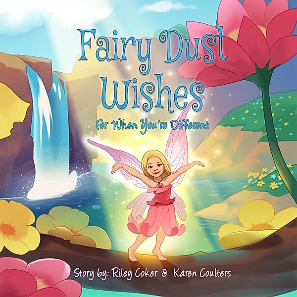 Fairy Dust Wishes, For When You're Different, Karen Coulters, Riley Coker