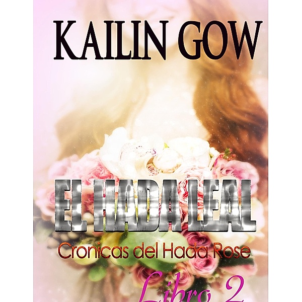 Fairy Fair - Fairy Rose Chronicles Book 2 - Spanish (Fairy Rose Chronicles (Spanish Version)) / Fairy Rose Chronicles (Spanish Version), Kailin Gow