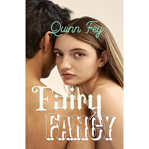 Fairy Fancy (An Erotica Paranormal Romance), Quinn Fey