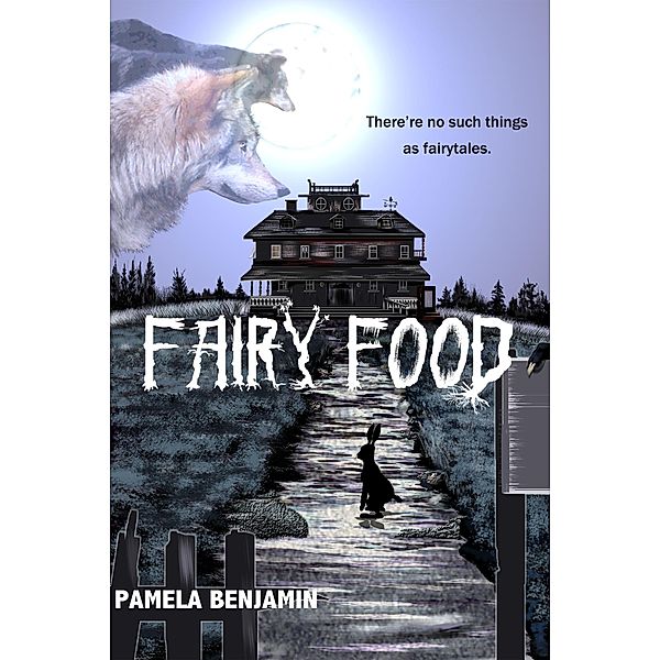 Fairy Food: There're No Such Things As Fairytales, Pamela Benjamin