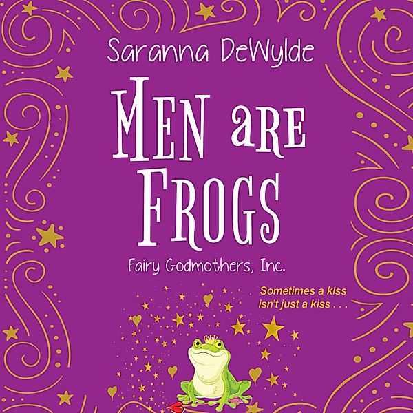 Fairy Godmothers, Inc. - 2 - Men Are Frogs, Saranna DeWylde