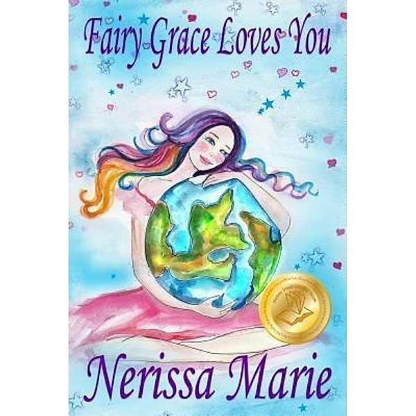 Fairy Grace Loves You (Children's Book about a Fairy and Divine Grace, Picture Books, Preschool Books, Ages 2-8, Kindergarten, Toddler Books, Kids Book, Bedtime Story, Kids Reading, Books For Kids) / Childrens Books Kids Books, Nerissa Marie