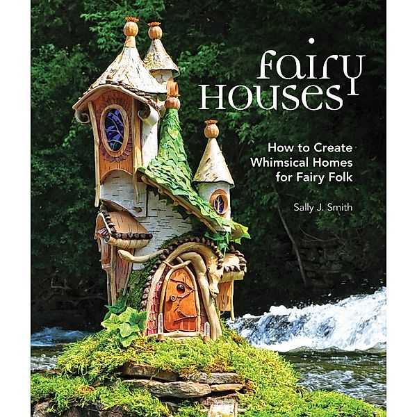 Fairy Houses, Sally J. Smith