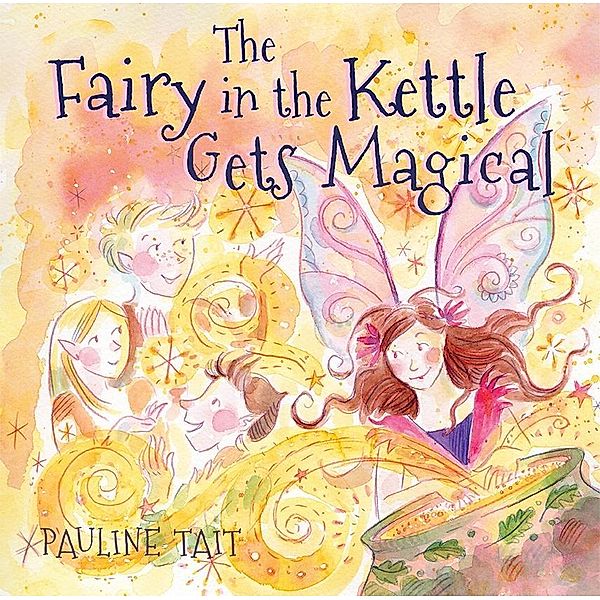Fairy in the Kettle Gets Magical / SilverWood Books, Pauline Tait