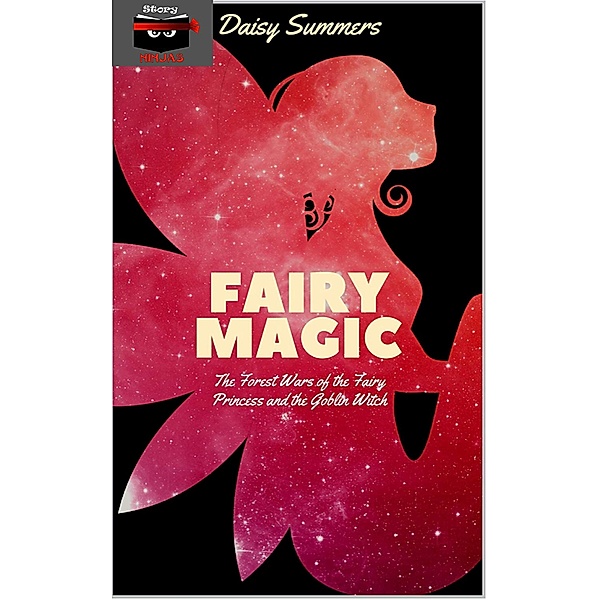 Fairy Magic: The Forest Wars of the Fairy Princess and the Goblin Witch, Daisy Summers