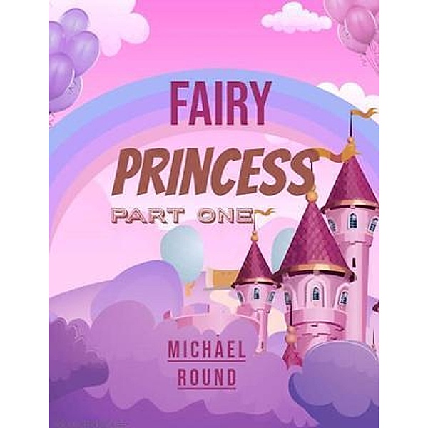 Fairy princess Part one, Michael Round