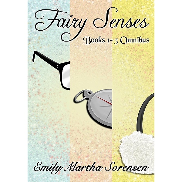 Fairy Senses Books 1-3 Omnibus, Emily Martha Sorensen