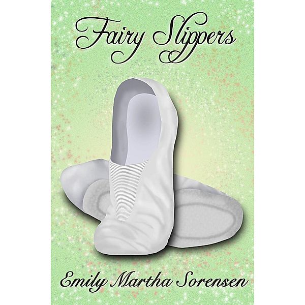 Fairy Slippers (Fairy Senses), Emily Martha Sorensen