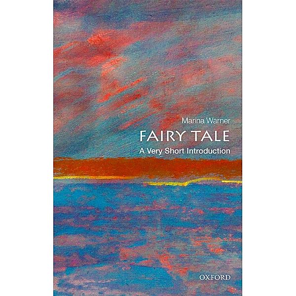 Fairy Tale: A Very Short Introduction / Very Short Introductions, Marina Warner