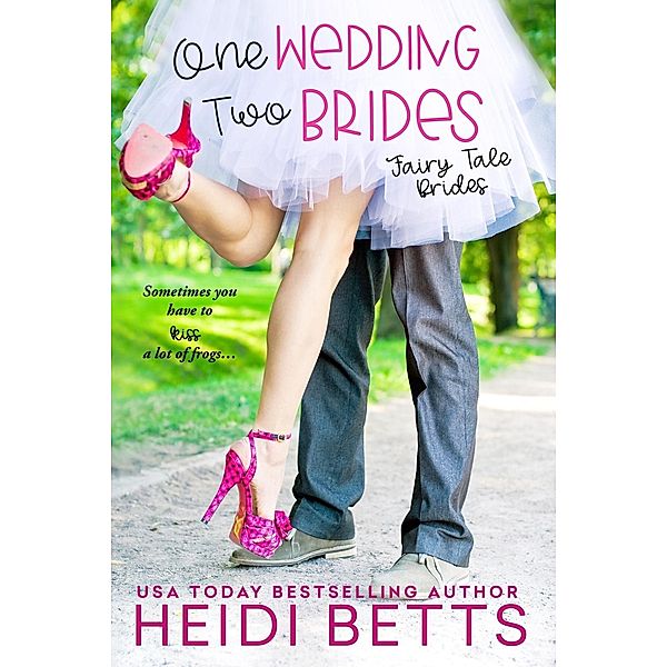 Fairy Tale Bride: 1 One Wedding, Two Brides, Heidi Betts