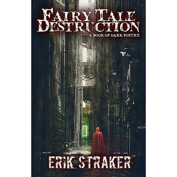 Fairy Tale Destruction: A Book of Dark Poetry, Erik Straker