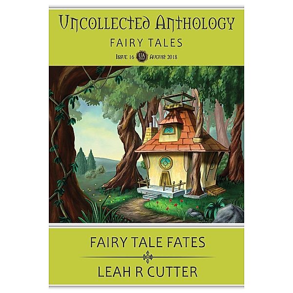 Fairy Tale Fates (Uncollected Anthology, #16), Leah Cutter